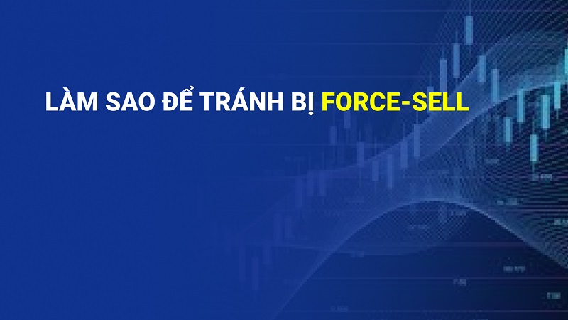 lam-sao-de-tranh-bi-force-sell