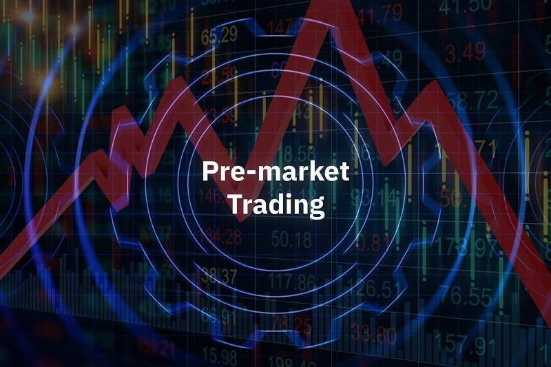 Pre Market là gì? Khái quát kiến thức từ A đến Z - Connextfx Blog